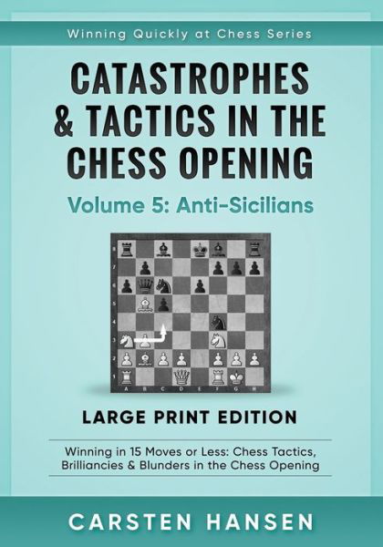 Catastrophes & Tactics in the Chess Opening - Volume 5 - Carsten Hansen - Boeken - Independently Published - 9798646544606 - 17 mei 2020