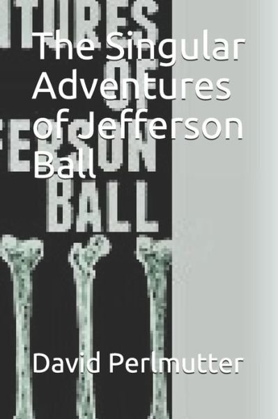 Cover for David Perlmutter · The Singular Adventures of Jefferson Ball (Paperback Book) (2020)