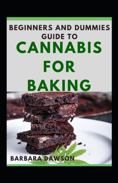 Cover for Barbara Dawson · Beginners Guide To Cannabis For Baking For Beginners And Dummies (Paperback Book) (2020)