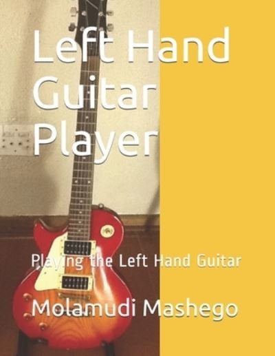 Cover for Molamudi Mashego · Left Hand Guitar Player (Pocketbok) (2020)