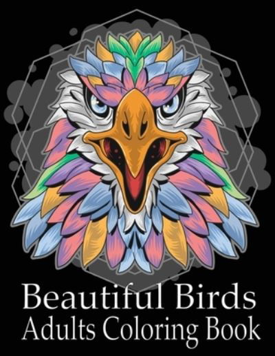 Cover for Nr Grate Press · Beautiful Birds Adult Coloring Book (Pocketbok) (2021)