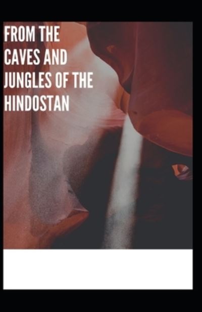 Cover for Helena Petrovna Blavatsky · From The Caves And Jungles Of The Hindostan Annotated (Paperback Book) (2021)