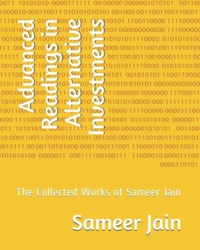 Cover for Sameer Jain · Advanced Readings in Alternative Investments: The Collected Works of Sameer Jain - Readings in Alternative Investments (Paperback Book) (2021)