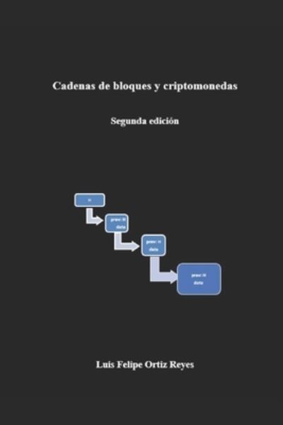 Cover for Luis Felipe Ortiz Reyes · Cadenas de bloques y criptomonedas (Paperback Book) (2021)