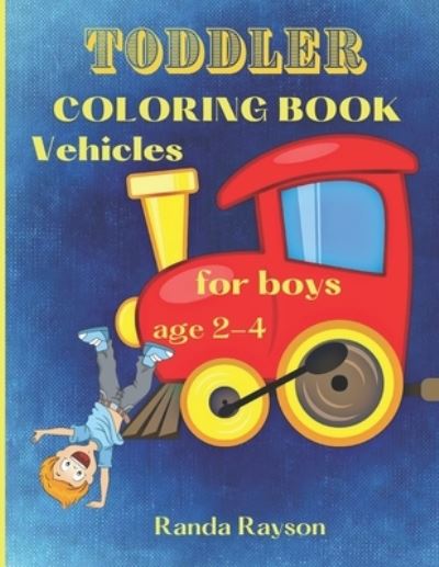 Toddler Coloring Book Vehicles - Randa Rayson - Kirjat - Independently Published - 9798721838606 - sunnuntai 14. maaliskuuta 2021