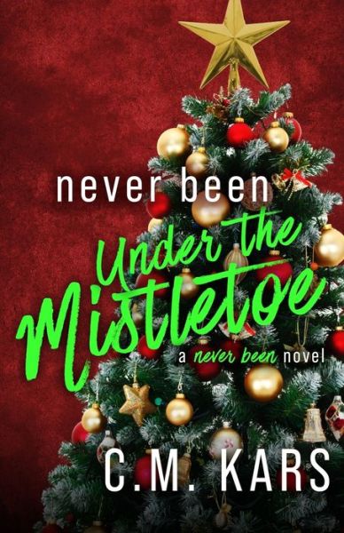 Cover for C M Kars · Never Been Under the Mistletoe (Paperback Book) (2021)