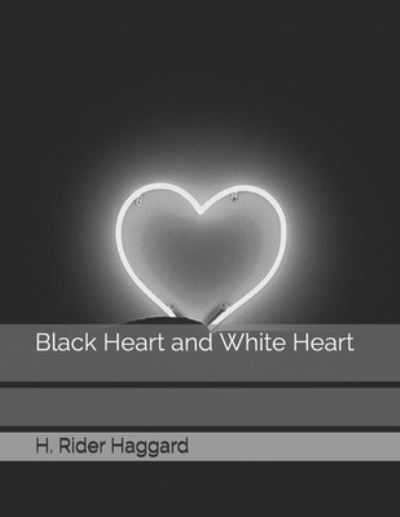 Cover for H Rider Haggard · Black Heart and White Heart (Paperback Book) (2021)