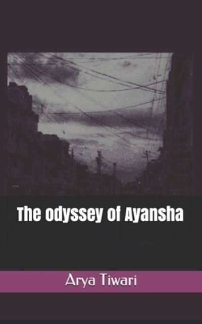 Cover for Arya Tiwari · The odyssey of Ayansha (Pocketbok) (2021)