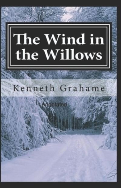 Cover for Kenneth Grahame · The Wind in the Willows Annotated (Paperback Book) (2021)