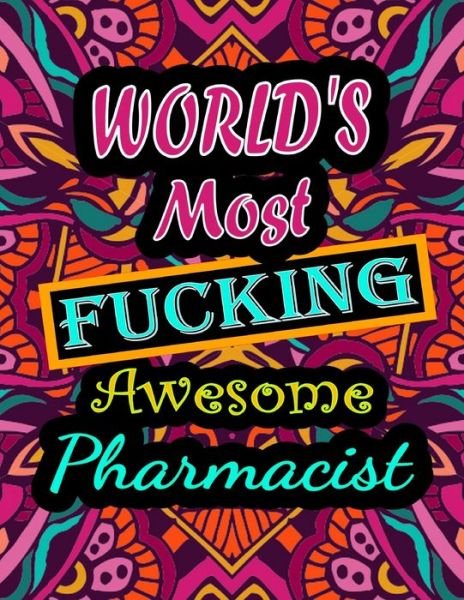 Cover for Thomas Alpha · World's Most Fucking Awesome pharmacist: adult coloring book - A Sweary pharmacist Coloring Book and Mandala coloring pages - Gift Idea for pharmacist birthday - Funny, Snarky, Swear Word Coloring book for adults - (pharmacist gifts) (Pocketbok) (2021)