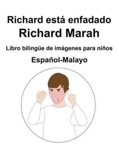 Cover for Richard Carlson · Espanol-Malayo Richard esta enfadado / Richard Marah Libro bilingue de imagenes para ninos (Paperback Bog) (2022)