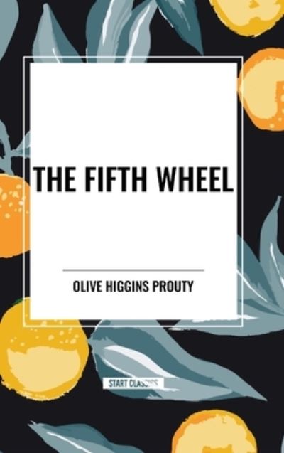 Cover for Olive Higgins Prouty · The Fifth Wheel (Hardcover Book) (2024)