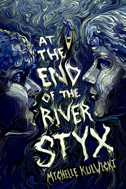 Cover for Michelle Kulwicki · At the End of the River Styx (Inbunden Bok) (2024)