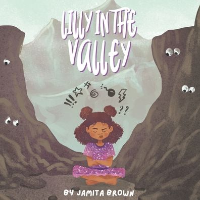 Cover for Jamita Brown M Ed · Lilly in the Valley: Social and Emotional Learning book to navigate through big emotions (Paperback Book) (2021)