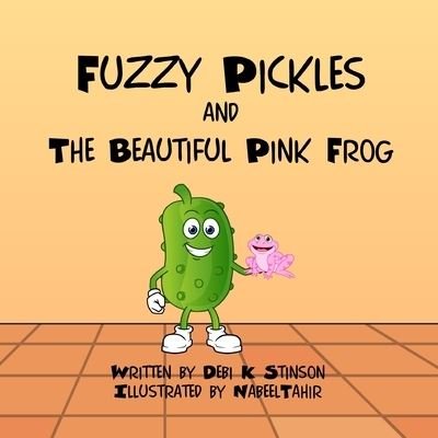 Cover for Debi K. Stinson · Fuzzy Pickles and the Beautiful Pink Frog (Buch) (2023)
