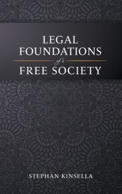 Cover for Stephan Kinsella · Legal Foundations of a Free Society (Book) (2023)