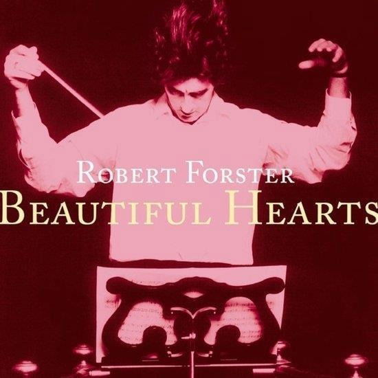 Beautiful Hearts - Robert Forster - Musiikki - NEEDLE MYTHOLOGY - 0197188601607 - perjantai 9. helmikuuta 2024