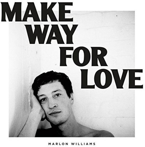 Make Way for Love - Marlon Williams - Musiikki - Universal - 0602567155607 - perjantai 23. helmikuuta 2018