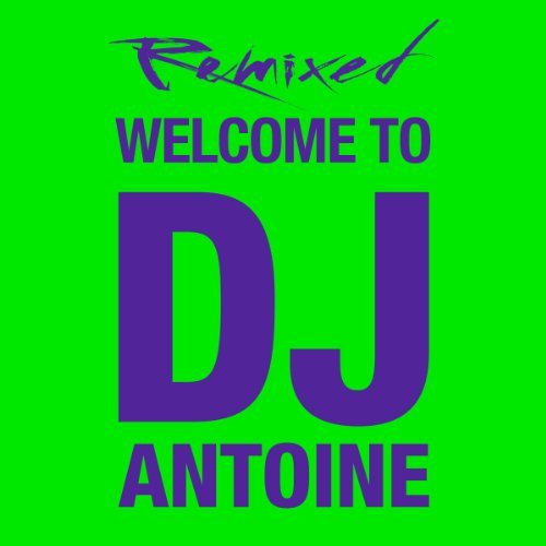 Cover for DJ Antoine · DJ Antoine-Welcome To-Remixed (CD) (2011)