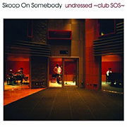 Undressed -club Sos- - Skoop on Somebody - Musik - SE - 4547557002607 - 22 juli 2004