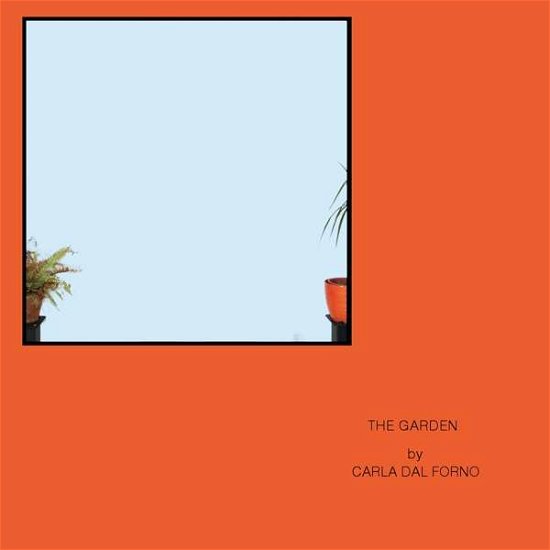 Cover for Carla Dal Forno · The Garden (VINIL) (2017)