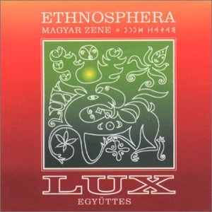 Ethnosphera (very good folk-rock based on pure Hungarian folk!) - Lux együttes - Música - PERIFIC - 5998272702607 - 7 de fevereiro de 2000