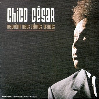 Cover for Chico Cesar · Respeitem Meus Cabelos, Brancos (CD)