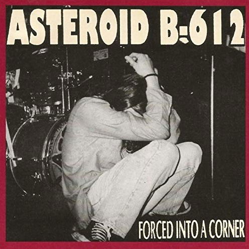 Asteroid B-612 · Forced Into A Corner (LP) (2020)