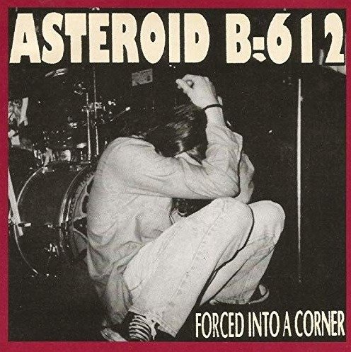 Forced Into A Corner - Asteroid B-612 - Musik - BANG! - 8435008870607 - 14. Februar 2020