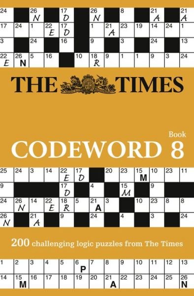 The Times Codeword 8: 200 Cracking Logic Puzzles - The Times Puzzle Books - The Times Mind Games - Books - HarperCollins Publishers - 9780008218607 - May 4, 2017