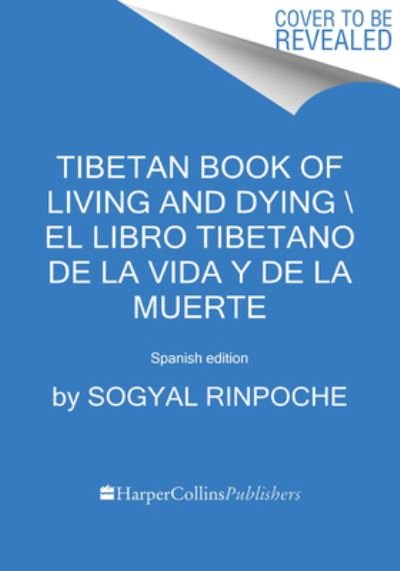 Cover for Sogyal Rinpoche · Tibetan Book of Living and Dying \ El Libro Tibetano de la Vida Y de la Muerte (Paperback Book) (2022)