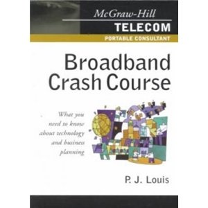 Broadband Crash Course - P.j. Louis - Bøger - McGraw-Hill Professional - 9780071380607 - 28. august 2001
