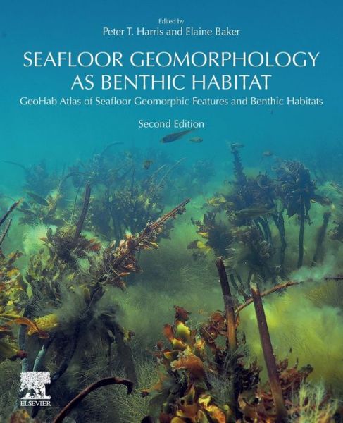 Cover for Seafloor Geomorphology as Benthic Habitat: GeoHab Atlas of Seafloor Geomorphic Features and Benthic Habitats (Paperback Book) (2019)