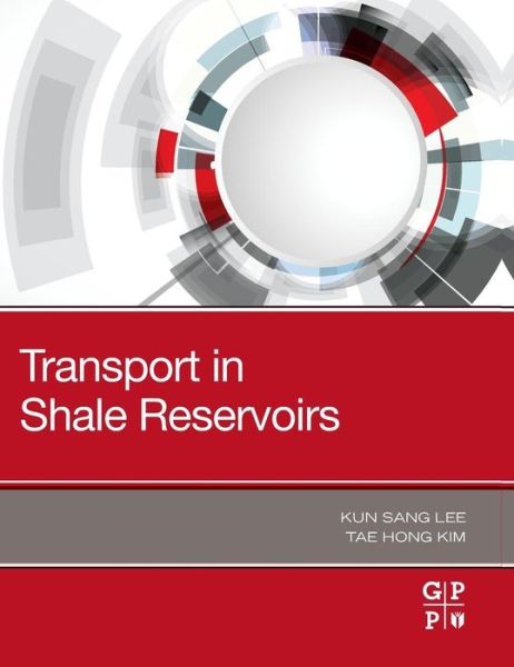 Cover for Lee, Kun Sang (Professor, Department of Earth Resources and Environmental Engineering, Hanyang University, South Korea) · Transport in Shale Reservoirs (Paperback Book) (2019)