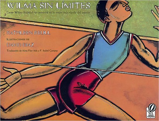 Wilma Sin Limites: Como Wilma Rudolph se convirtio en la mujer mas rapida del mundo - Kathleen Krull - Books - HarperCollins - 9780152023607 - February 21, 2000