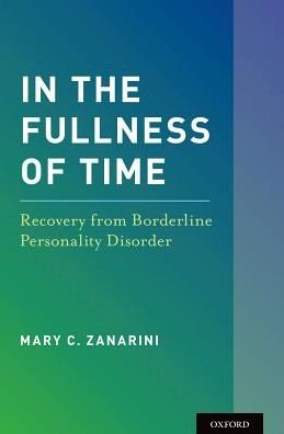Cover for Zanarini, Mary C. (Professor of Psychology, Professor of Psychology, Harvard Medical School) · In the Fullness of Time: Recovery from Borderline Personality Disorder (Hardcover Book) (2019)