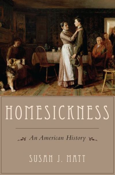 Cover for Matt, Susan J. (Presidential Distinguished Professor of History, Presidential Distinguished Professor of History, Weber State University, Odgen, UT, United States) · Homesickness: An American History (Paperback Book) (2014)