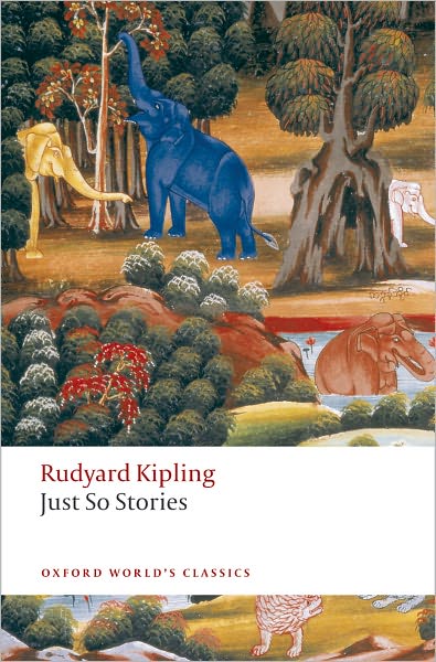 Just So Stories for Little Children - Oxford World's Classics - Rudyard Kipling - Books - Oxford University Press - 9780199538607 - January 29, 2009