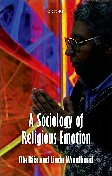 Cover for Riis, Ole (, Professor of Sociology, University of Agder, Norway) · A Sociology of Religious Emotion (Gebundenes Buch) (2010)