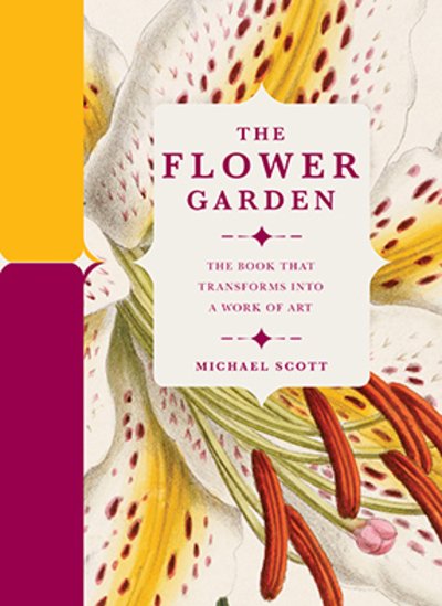 Cover for Michael Scott · The Flower Garden: The Book that Transforms into a Work of Art (Hardcover bog) (2018)