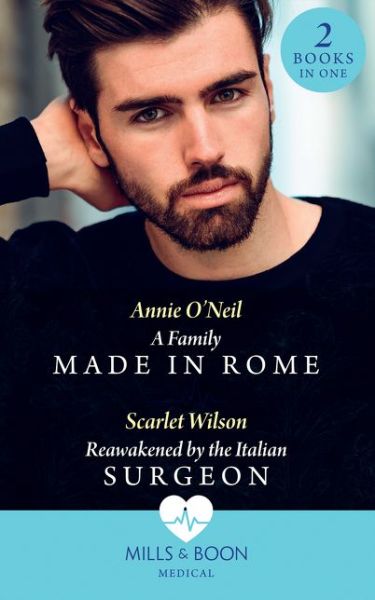 Annie O'Neil · A Family Made In Rome / Reawakened By The Italian Surgeon: A Family Made in Rome (Double Miracle at St Nicolino's Hospital) / Reawakened by the Italian Surgeon (Double Miracle at St Nicolino's Hospital) (Paperback Book) (2021)