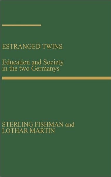 Cover for Sterling Fishman · Estranged Twins: Education and Society in the Two Germanys (Gebundenes Buch) [First edition] (1987)