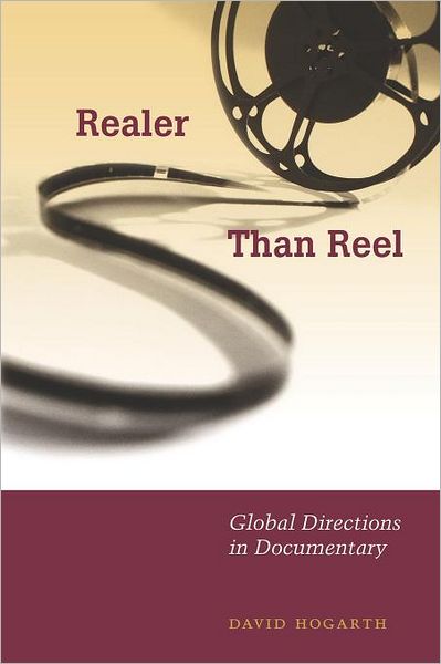 Realer Than Reel: Global Directions in Documentary - David Hogarth - Books - University of Texas Press - 9780292712607 - April 1, 2006