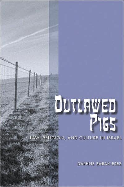 Cover for Daphne Barak-Erez · Outlawed Pigs: Law, Religion, and Culture in Israel (Gebundenes Buch) (2007)