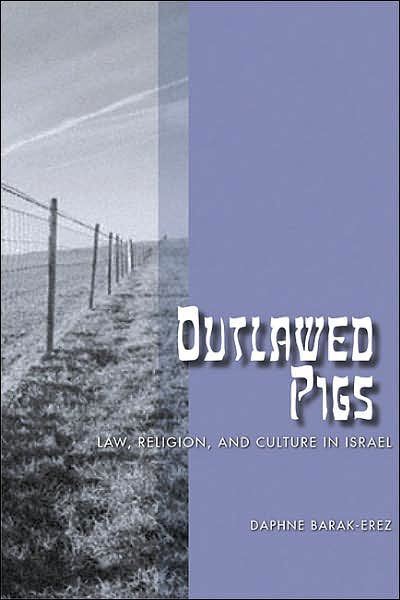 Cover for Daphne Barak-Erez · Outlawed Pigs: Law, Religion, and Culture in Israel (Innbunden bok) (2007)