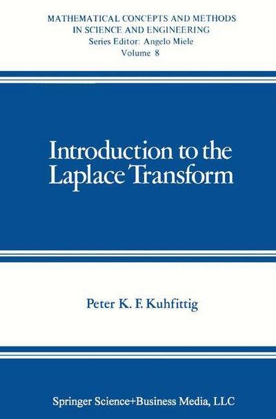 Cover for Peter K. F. Kuhfittig · Introduction to the Laplace Transform - Mathematical Concepts and Methods in Science and Engineering (Hardcover Book) [1978 edition] (1978)