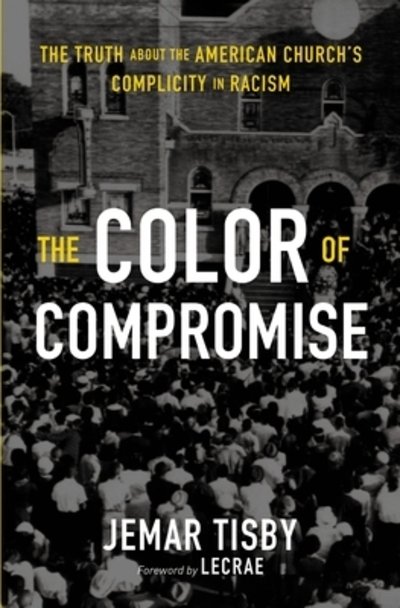 Cover for Jemar Tisby · The Color of Compromise: The Truth about the American Church's Complicity in Racism (Paperback Book) (2020)