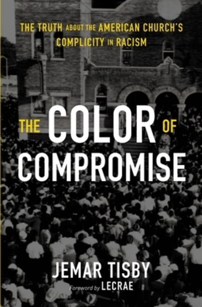 Cover for Jemar Tisby · The Color of Compromise: The Truth about the American Church's Complicity in Racism (Pocketbok) (2020)