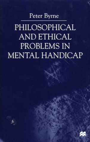 Cover for P. Byrne · Philosophical and Ethical Problems in Mental Handicap (Hardcover Book) [2000 edition] (2000)