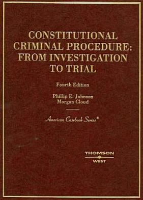 Cover for Phillip Johnson · Constitutional Criminal Procedure: Investigation to Trial, 4th - American Casebook Series (Hardcover Book) [4 Revised edition] (2006)